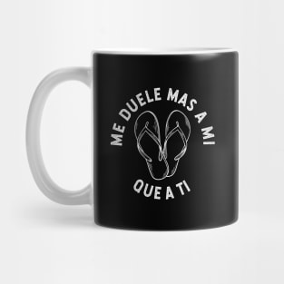 Me duele mas a mi que a ti Mug